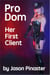 Pro Dom:  Her First Client