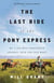 The Last Ride of the Pony Express - My 2,000-mile Horseback Journey into the Old West