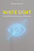 White Sight - Visual Politics and Practices of Whiteness