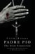 Padre Pio - The Irish Connection Astonishing Real-Life Stories of Miracles and Cures