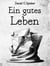Ein gutes Leben