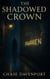 The Shadowed Crown