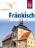 Reise Know-How Kauderwelsch Fränkisch - das Deutsch der Franken: Kauderwelsch-Sprachführer Band 186