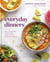 Everyday Dinners - Real-Life Recipes to Set Your Family Up for a Week of Success: A Cookbook