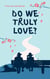 Do we truly love?