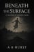 Beneath the Surface - Beneath the Surface, #1