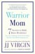 Warrior Mom - 7 Secrets to Bold, Brave Resilience