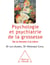 Psychologie et psychiatrie de la grossesse - De la femme à la mère