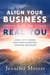 Align Your Business with the Real You: Connect with Yourself, Create What Matters Most, and Define Your Success