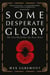 Some Desperate Glory - The First World War the Poets Knew
