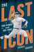 The Last Icon - Tom Seaver and His Times