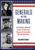 Generals in the Making - How Marshall, Eisenhower, Patton, and Their Peers Became the Commanders Who Won World War II