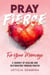 Pray Fierce for Your Marriage