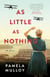 As Little As Nothing - A Novel
