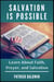 Salvation is Possible: Learn About Faith, Prayer, and Salvation