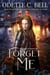 Forget Me Book One - Forget Me, #1