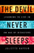 The Devil Never Sleeps - Learning to Live in an Age of Disasters