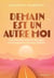 Demain est un autre moi - L art d en finir avec les blocages et les croyances qui vous limitent