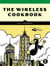 The Wireless Cookbook - Build Real Projects and Master Wi-Fi, Bluetooth, and LoRa