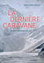 La dernière caravane - Voyage au Pami Afghan : 1967 - 1971