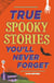 True Spooky Stories