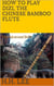 How to Play Dizi, the Chinese Bamboo Flute - the Advanced Skills - How to Play Dizi, the Chinese Bamboo Flute, #2