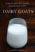 Jump Start Your Urban Homestead With Dairy Goats