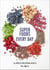 Super Foods Every Day - Recipes Using Kale, Blueberries, Chia Seeds, Cacao, and Other Ingredients that Promote Whole-Body Health [A Cookbook]