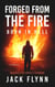 Forged From the Fire Born in Hell A Memoir My Journey From Nihilism to Christianity