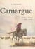 Camargue - Avec de nombreux documents photographiques, des aquarelles et des dessins