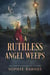 A Ruthless Angel Weeps - House of Croft, #3