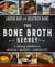 The Bone Broth Secret - A Culinary Adventure in Health, Beauty, and Longevity