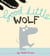 Good Little Wolf - A playful and amusing illustrated picture book