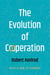 The Evolution of Cooperation