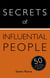 Secrets of Influential People - 50 Techniques to Persuade People