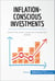 Inflation-Conscious Investments - Avoid the most common investment pitfalls