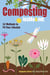 Composting Inside and Out - The comprehensive guide to reusing trash, saving money and enjoying the benefits of organic gardening