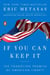 If You Can Keep It - The Forgotten Promise of American Liberty