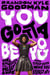 You Gotta Be You - How to Embrace This Messy Life and Step Into Who You Really Are