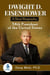 Dwight D. Eisenhower: A Short Biography: 34th President of the United States