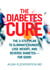 The Diabetes Cure - The 5-Step Plan to Eliminate Hunger, Lose Weight, and Reverse Diabetes--for Good