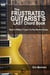 The Frustrated Guitarist's Last Chord Book: How to Finally Learn To Play Rhythm Guitar - Frustrated Guitarist, #1