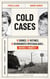 Cold Cases - 10 crimes, 10 victimes, 10 revirements spectaculaires... Revivez l'enquête !