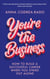 You're the Business - How to Build a Successful Career When You Strike Out Alone