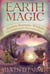 Earth Magic - Ancient Shamanic Wisdom for Healing Yourself, Others, and the Planet