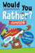 Would You Rather? Junior: That's So Gross! Edition - Funny, Smelly, Slimy, Disgusting, Yucky Questions that Make You Say Eww!