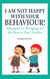 I Am Not Happy with Your Behaviour!: Strategies for Bringing out the Best in Your Toddler