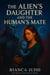 The Alien’s Daughter and the Human’s Mate - The Alien Fated Mate Series, #2