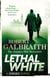 Lethal White - Cormoran Strike Book 4