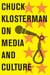 Chuck Klosterman on Media and Culture - A Collection of Previously Published Essays